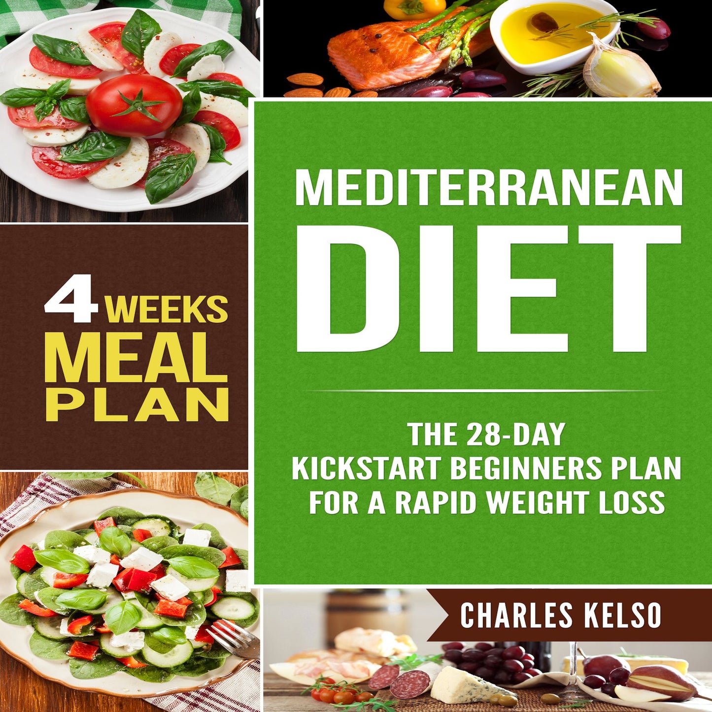 Mediterranean Diet: The 28-Day Kickstart Beginners Plan for a Rapid Weight Loss (4 Weeks Meal Plan)