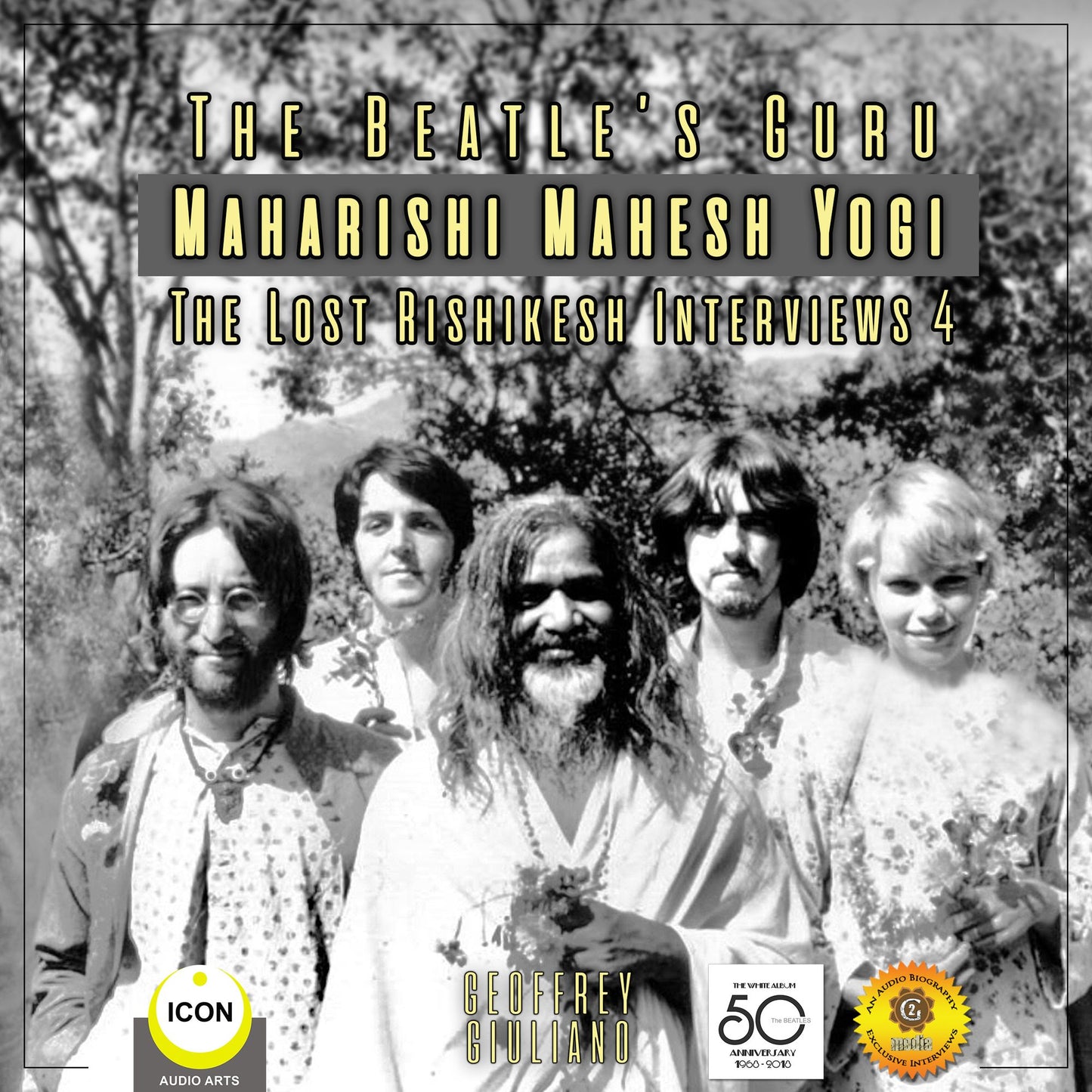 The Beatle's Guru Maharishi Mahesh Yog: the Lost Rishikesh Interviews, Volume 4