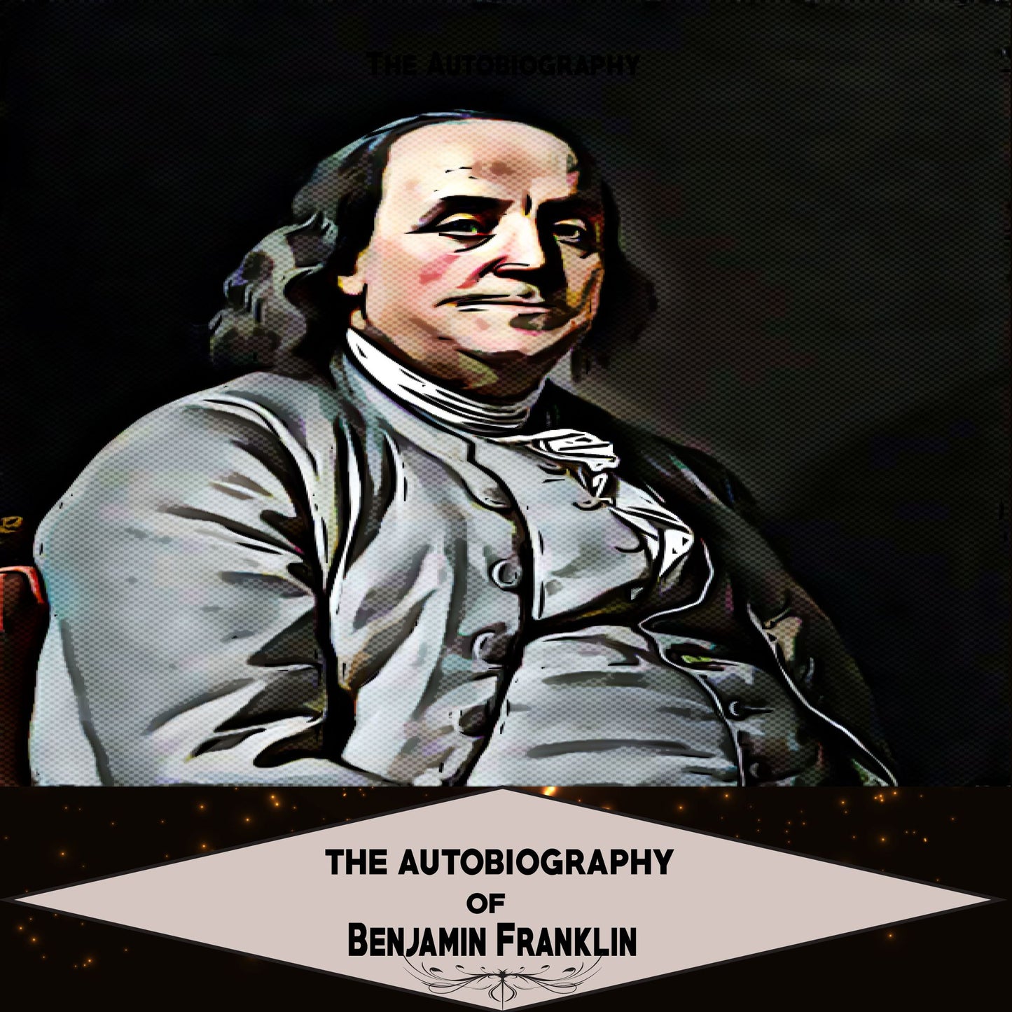 The Autobiography of Benjamin Franklin