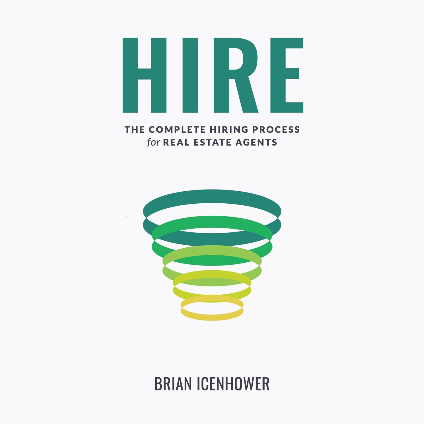 HIRE: The Complete Hiring Process for Real Estate Agents