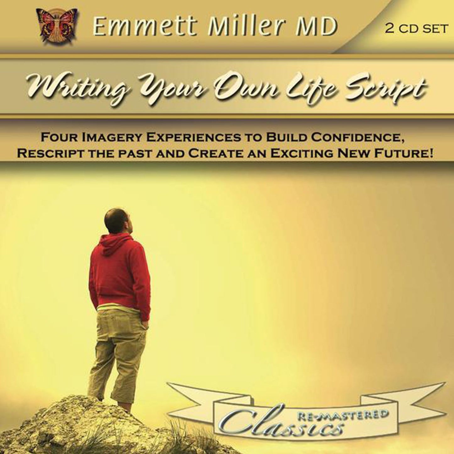 Writing Your Own Life Script: Four Imagery Experiences to Build Confidence, Rescript the Past, and Create an Exciting New Future