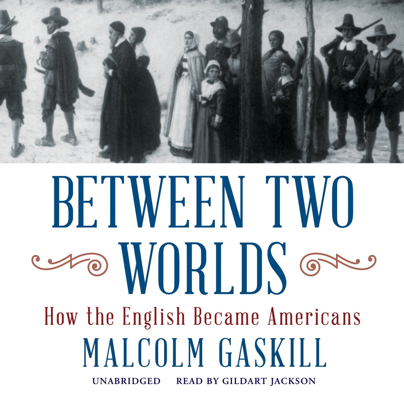 Between Two Worlds: How the English Became Americans