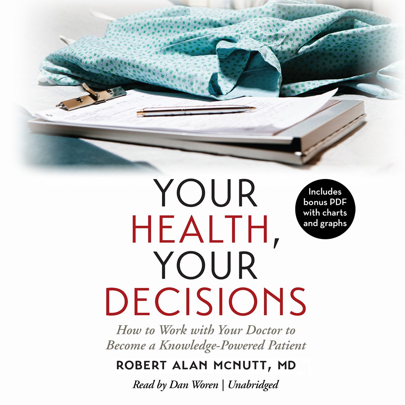 Your Health, Your Decisions: How to Work with Your Doctor to Become a Knowledge-Powered Patient