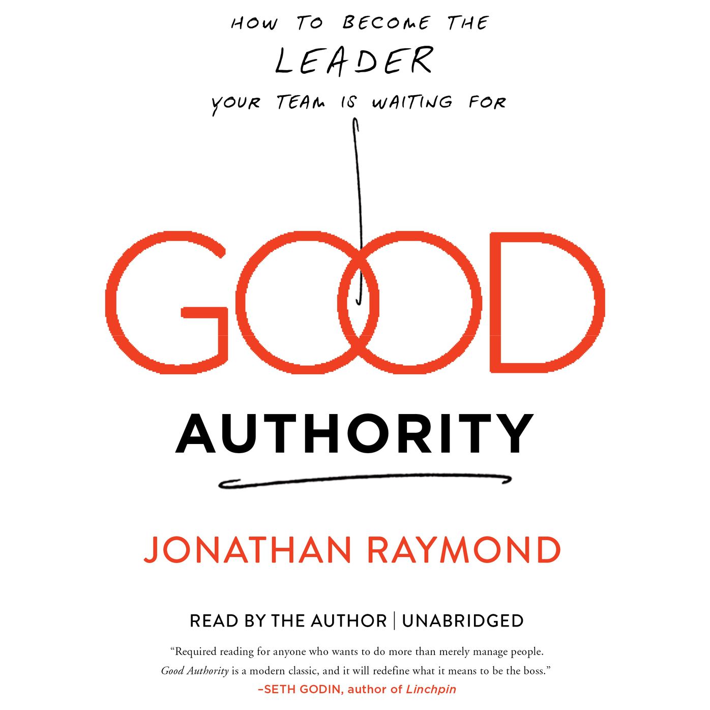 Good Authority: How to Become the Leader Your Team Is Waiting For