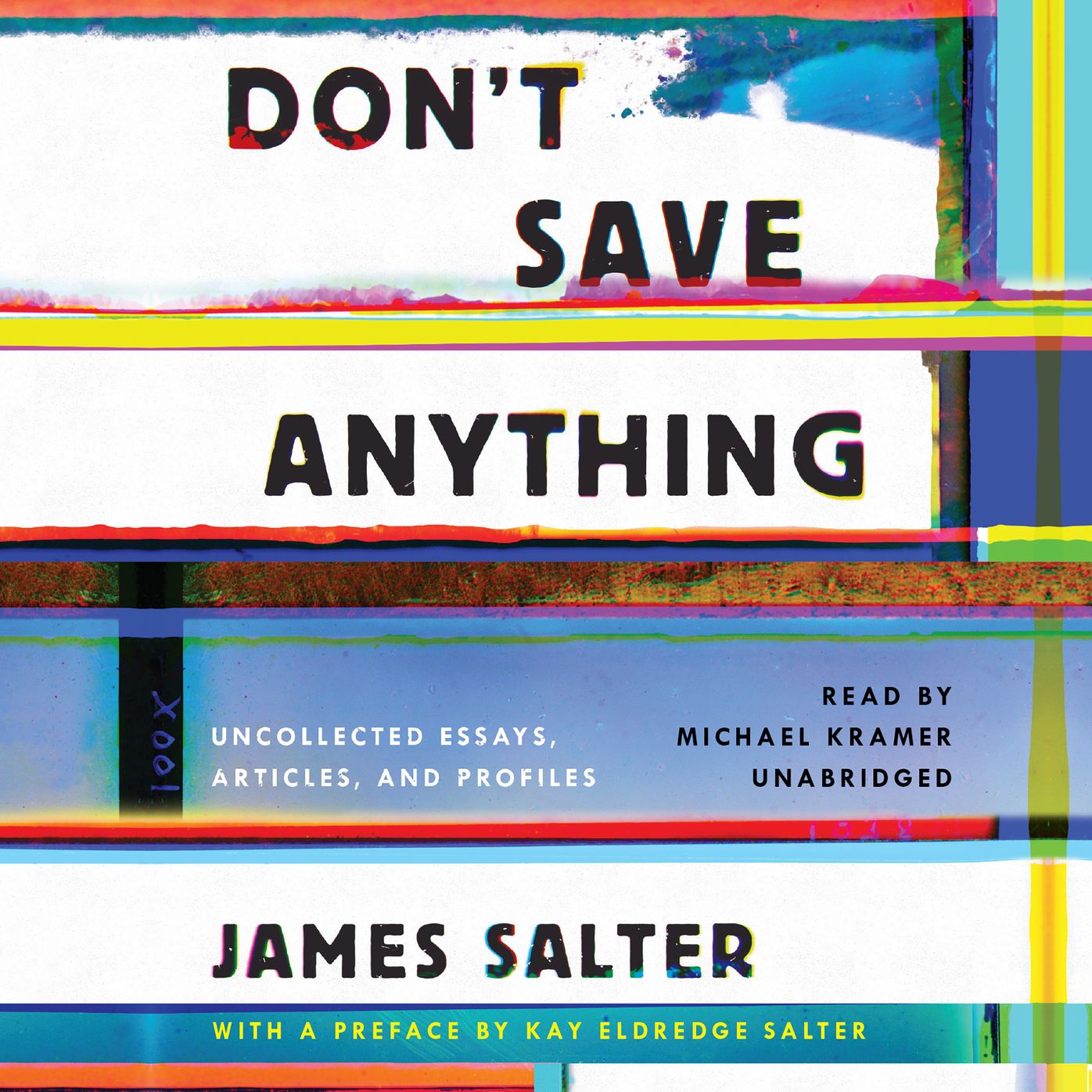 Don't Save Anything: Uncollected Essays, Articles, and Profiles