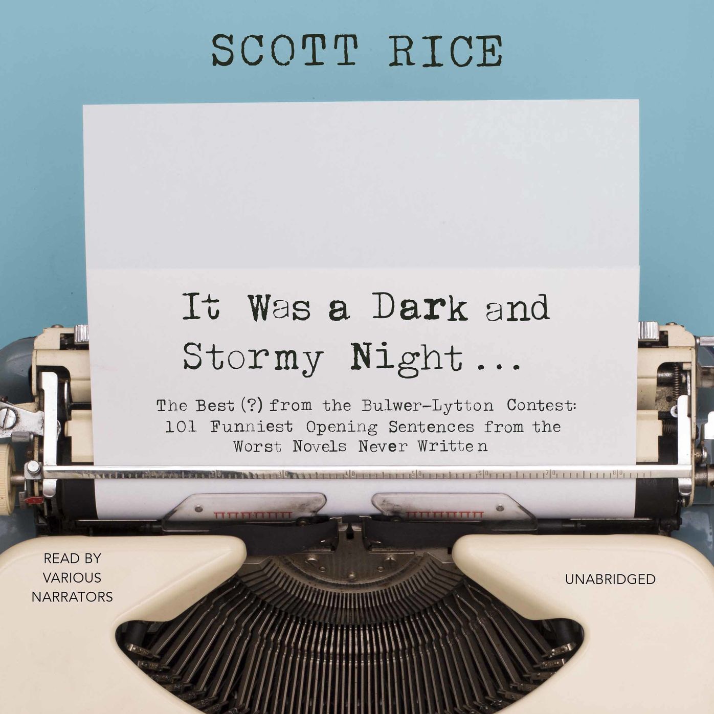 It Was a Dark and Stormy Night: The Best (?) from the Bulwer-Lytton Contest: 101 Funniest Opening Sentences from the Worst Novels Never Written
