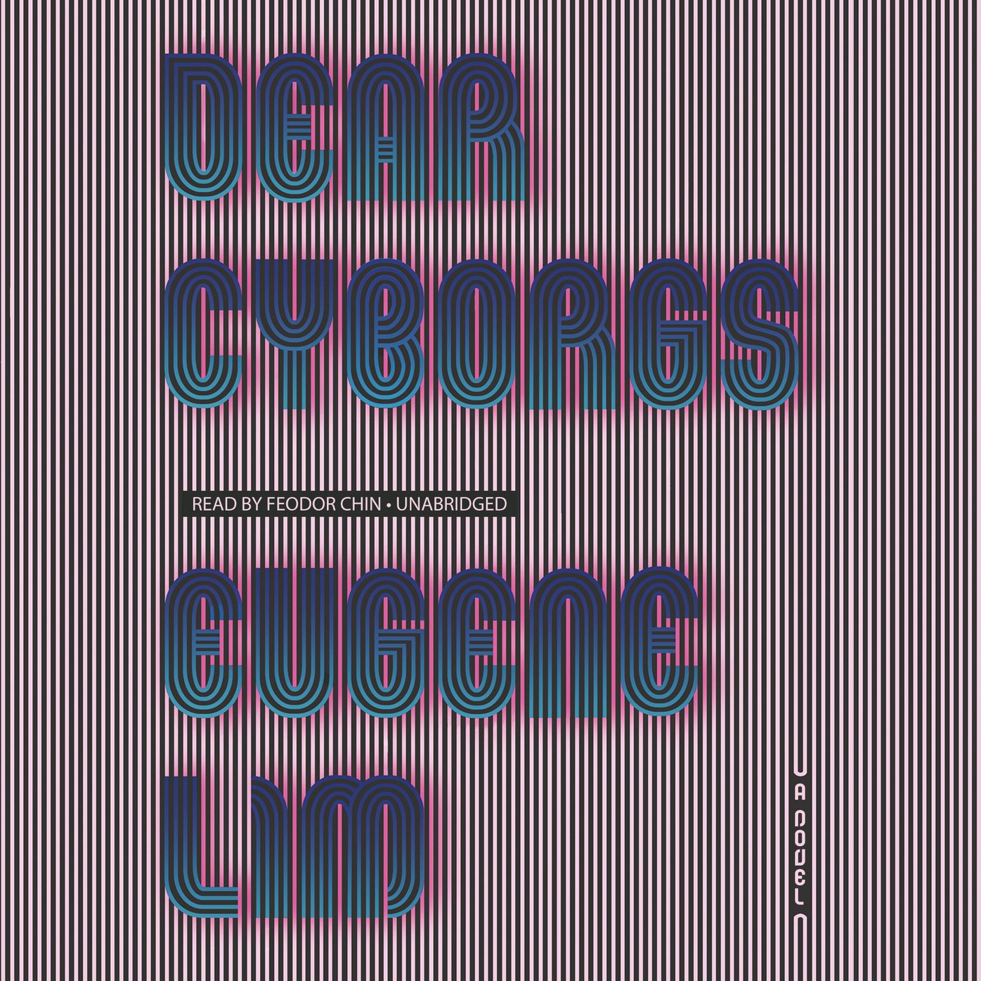 Dear Cyborgs: A Novel