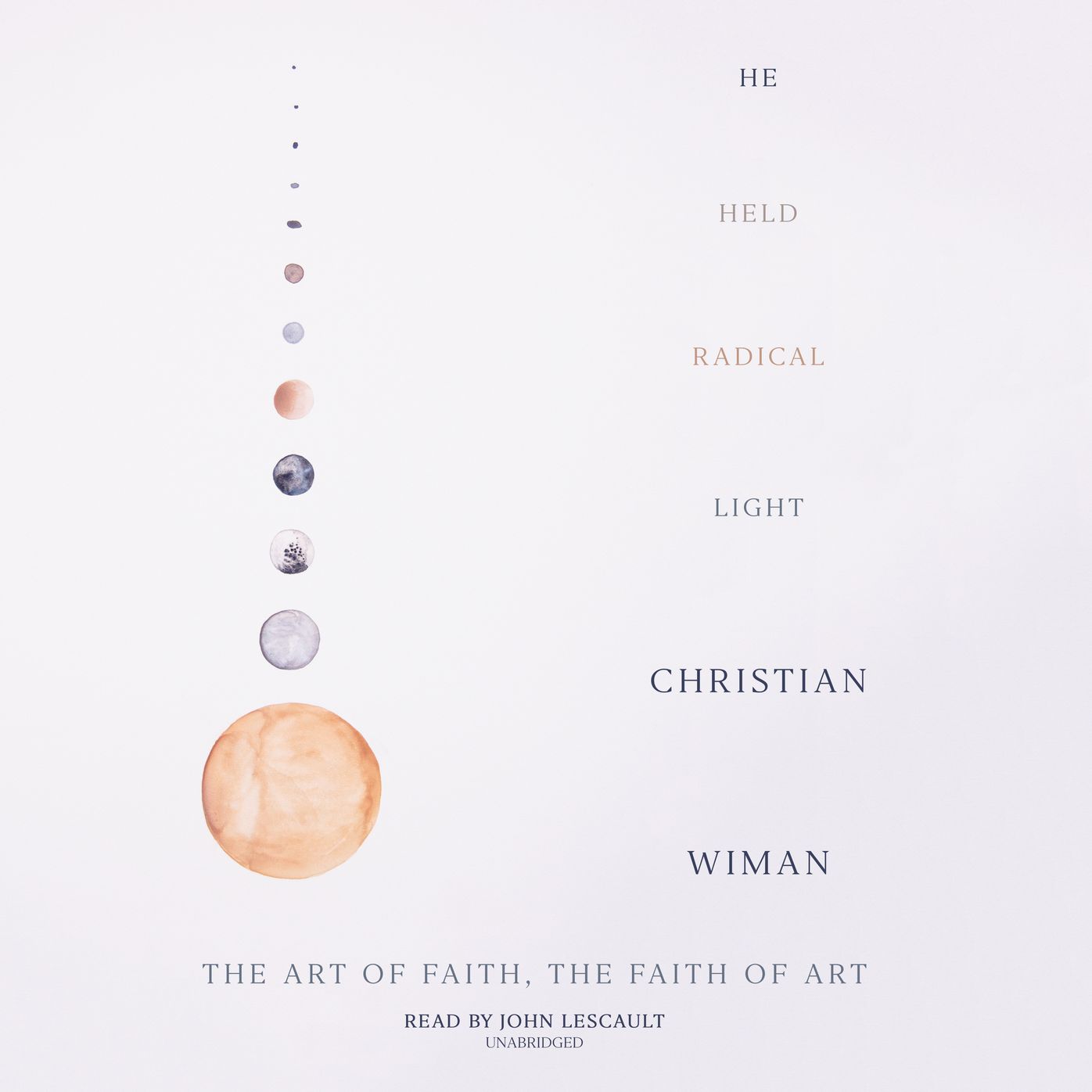 He Held Radical Light: The Art of Faith, the Faith of Art