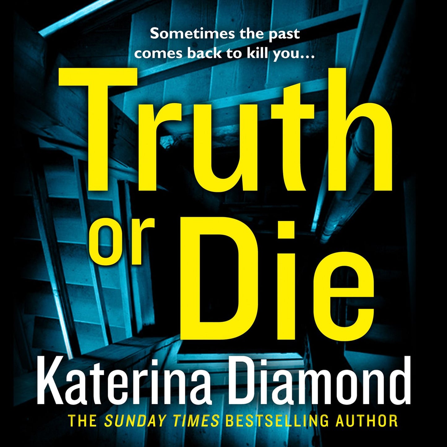 Truth or Die: Sometimes the past comes back to kill you...
