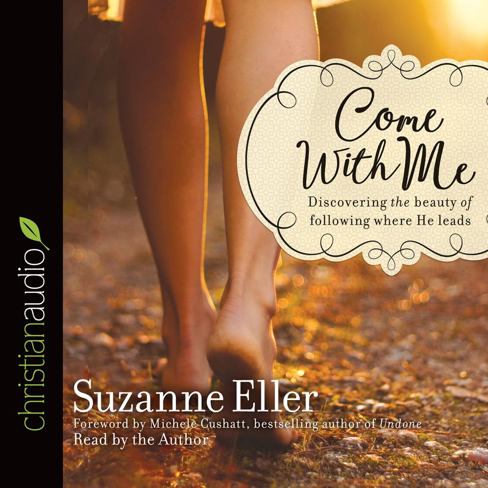 Come With Me: Discovering the Beauty of Following Where He Leads