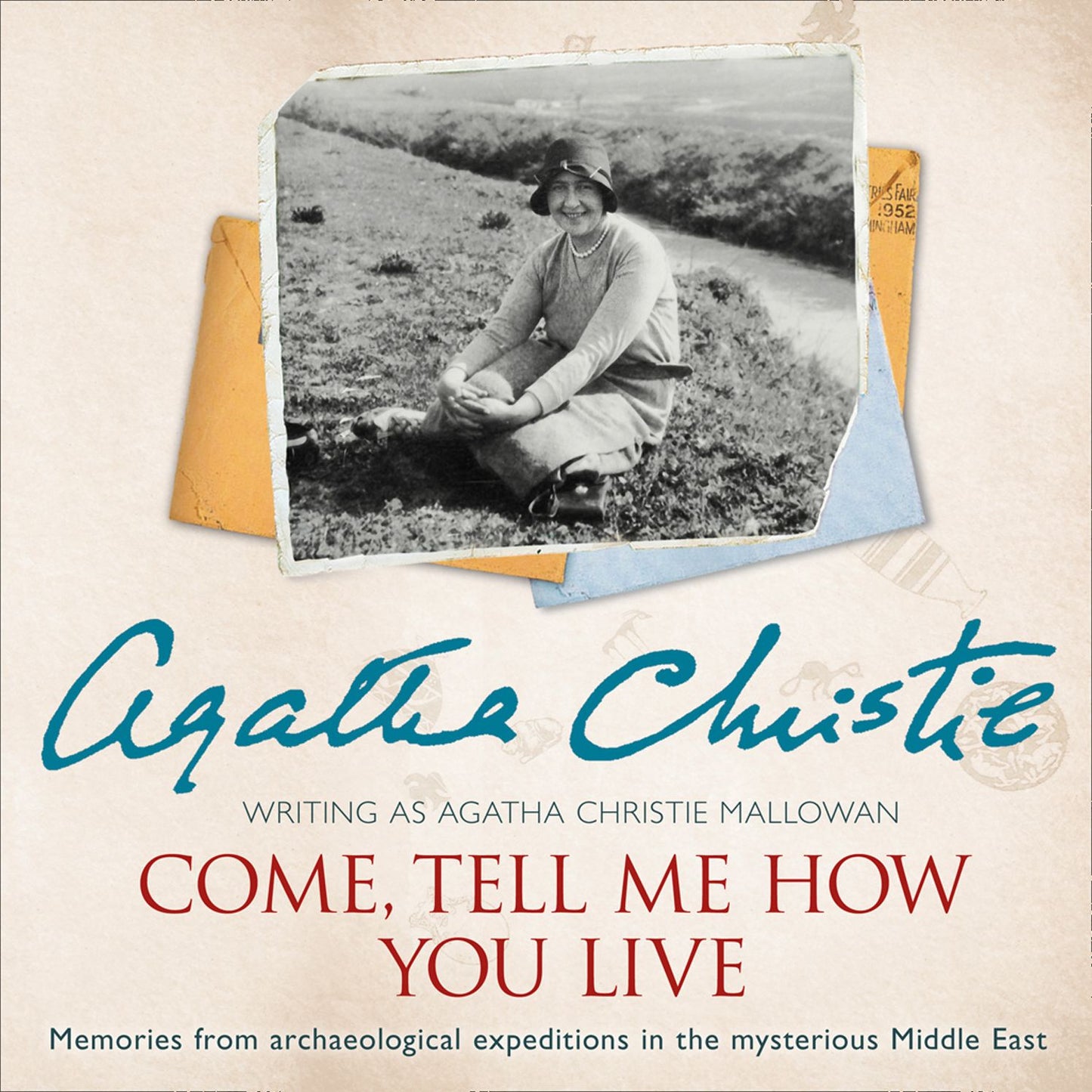 Come, Tell Me How You Live: An Archaeological Memoir