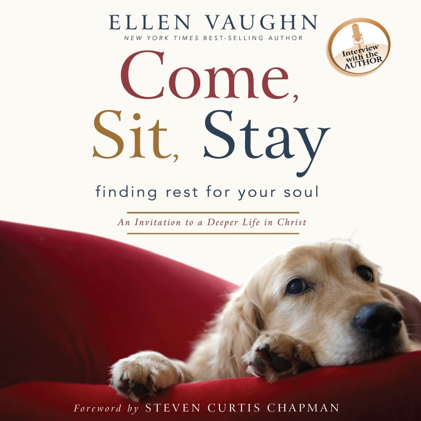 Come, Sit, Stay: An Invitation to a Deeper Life in Christ