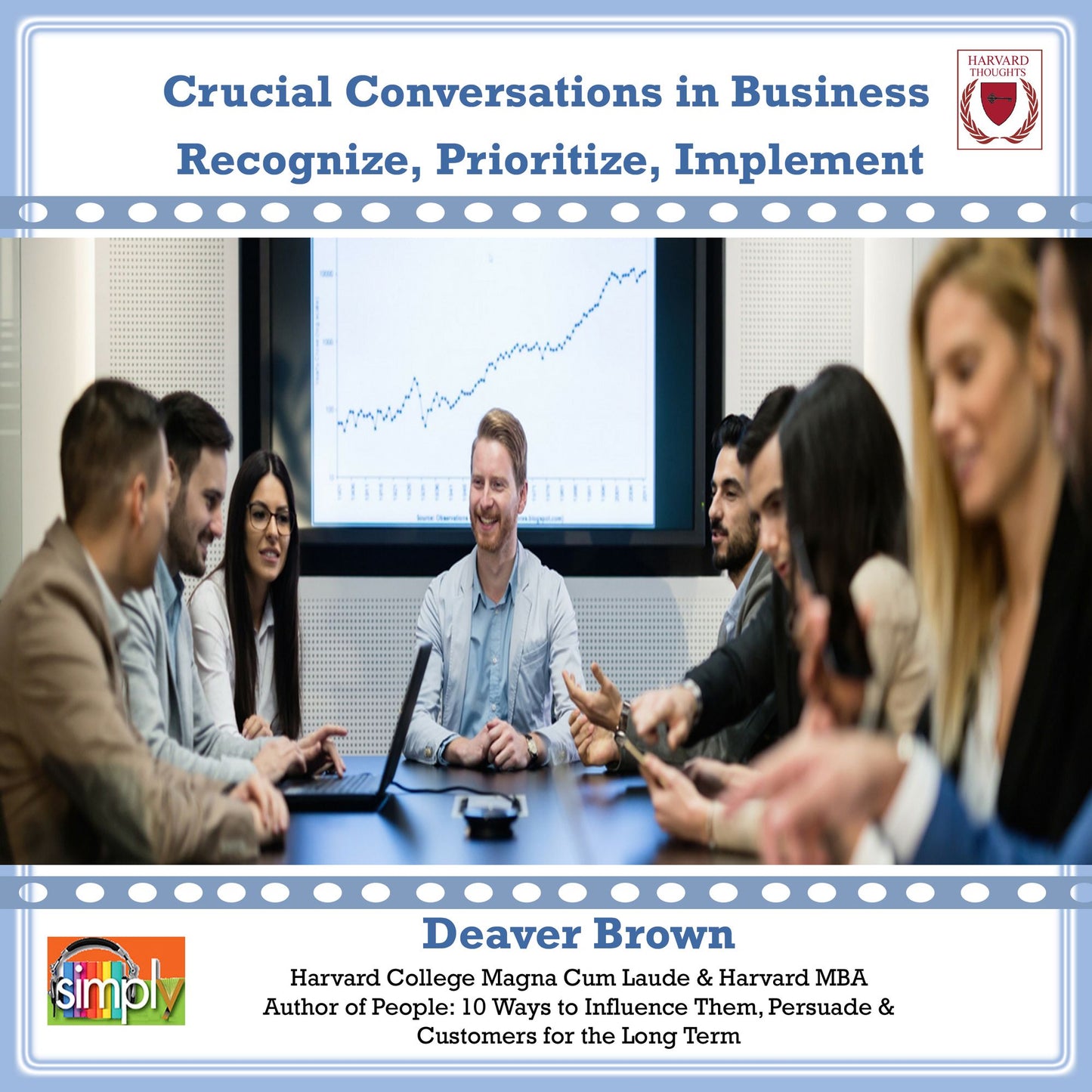 Crucial Conversations in Business: Recognize, Prioritize, Implement