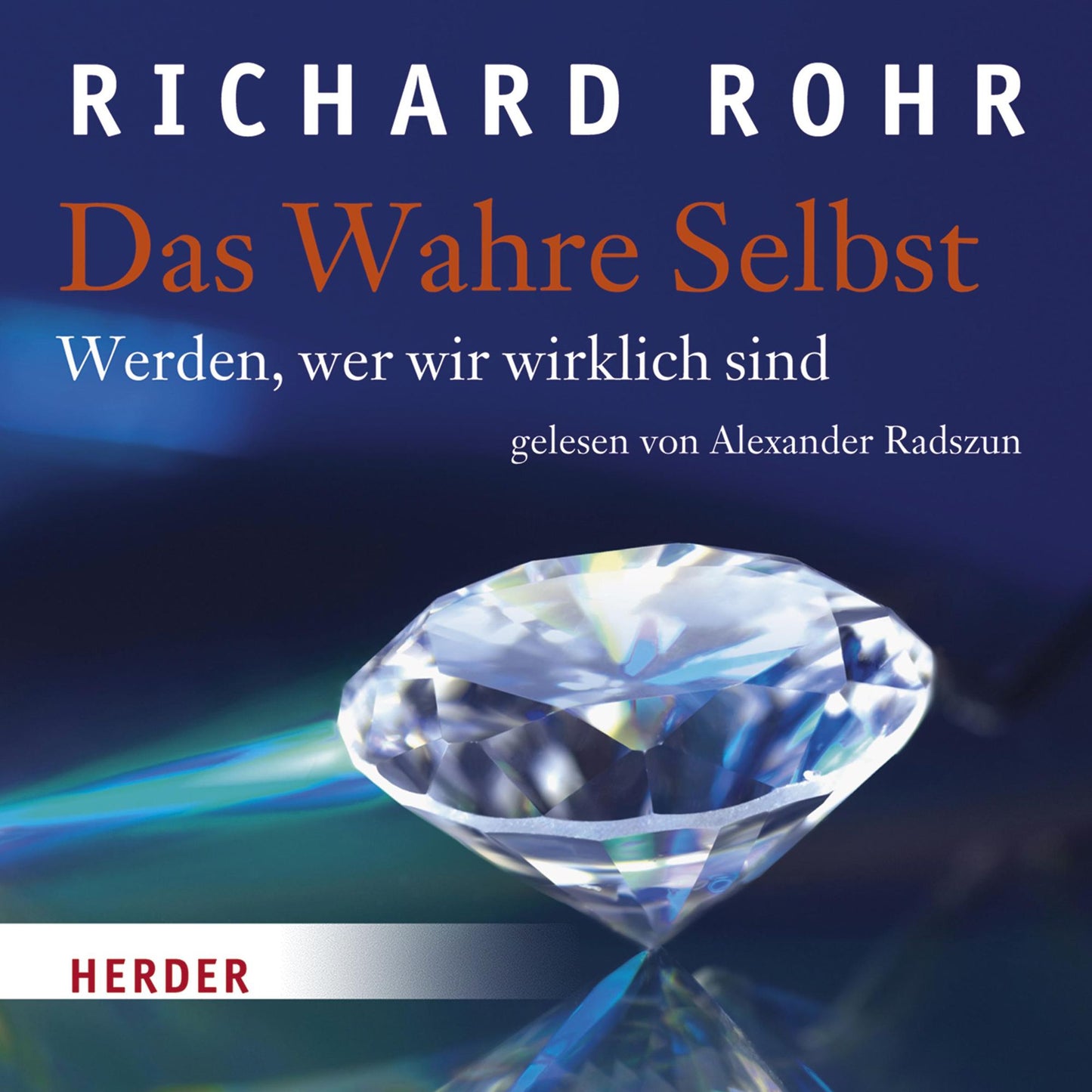Das Wahre Selbst: Werden, wer wir wirklich sind - gelesen von Alexander Radszun