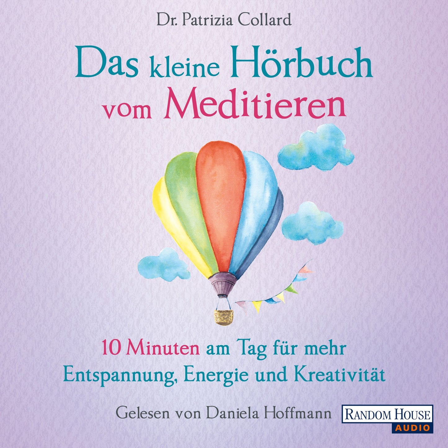 Das kleine HÃ¶rbuch vom Meditieren: 10 Minuten am Tag fÃ¼r mehr Entspannung, Energie und KreativitÃ¤t