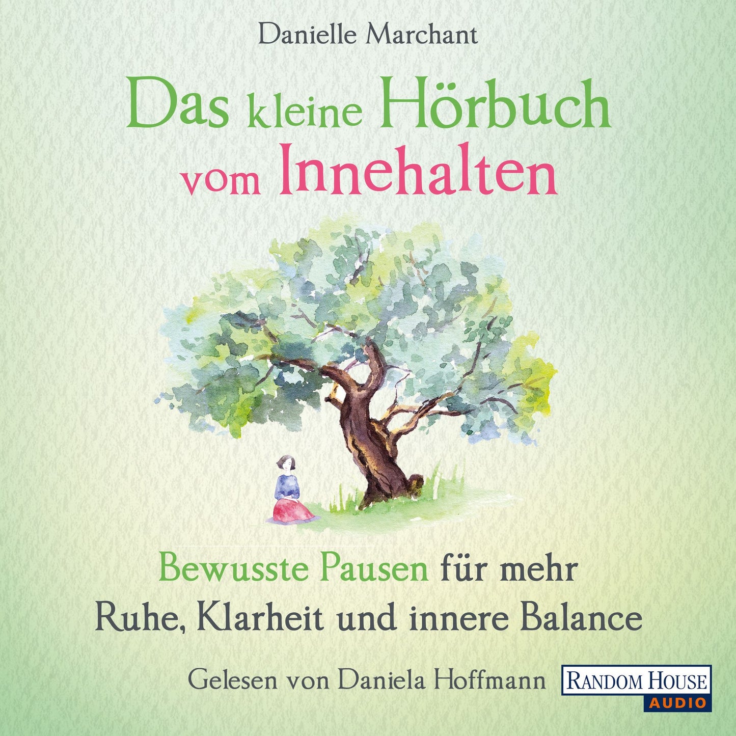 Das kleine Hör-Buch vom Innehalten: Bewusste Pausen für mehr Ruhe, Klarheit und innere Balance