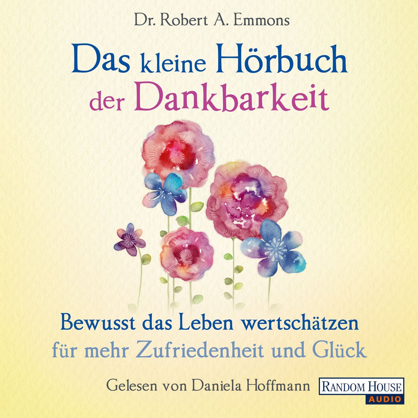 Das kleine Hör-Buch der Dankbarkeit: Bewusst das Leben wertschätzen für mehr Zufriedenheit und Glück