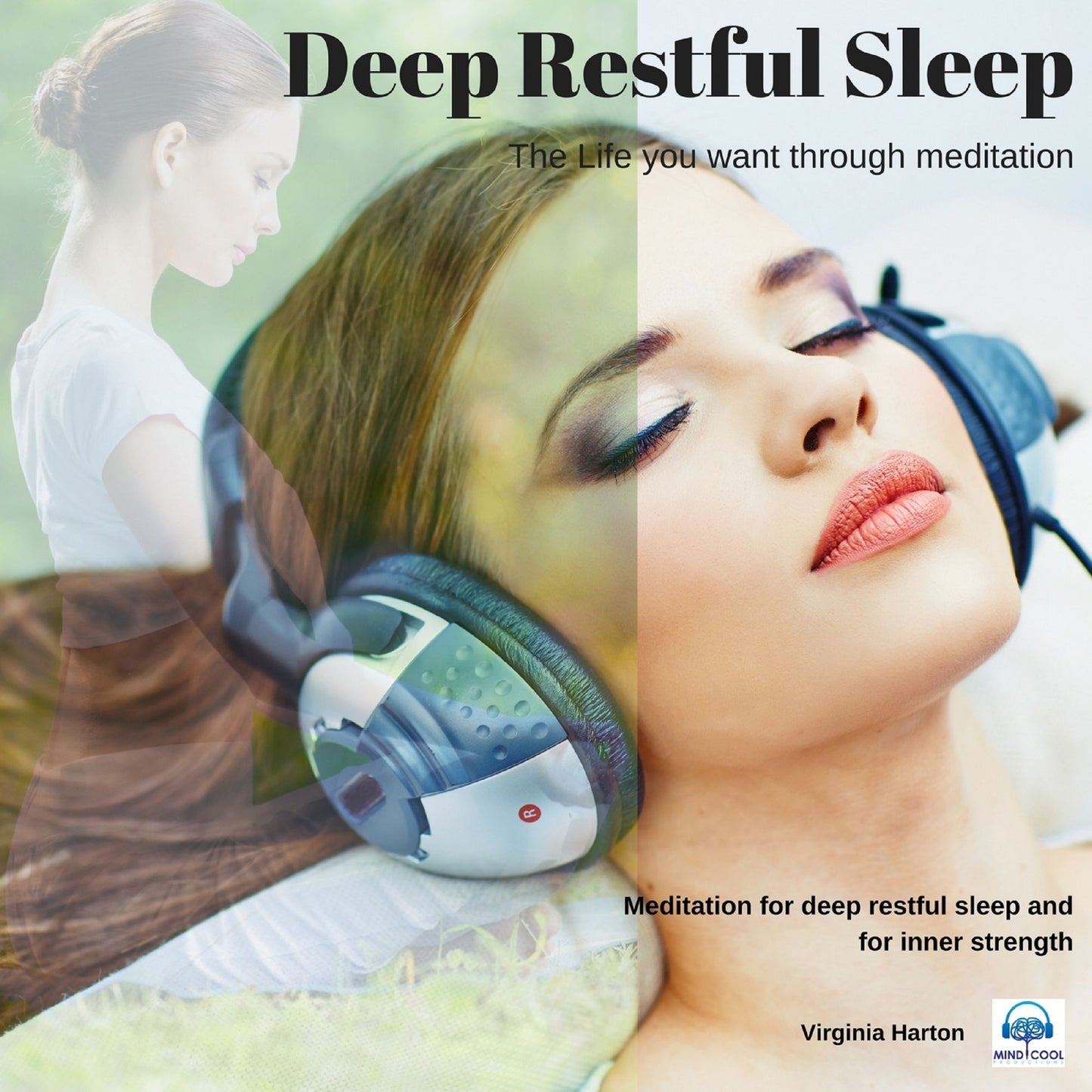 Deep restful sleep: Get the life you want through meditation