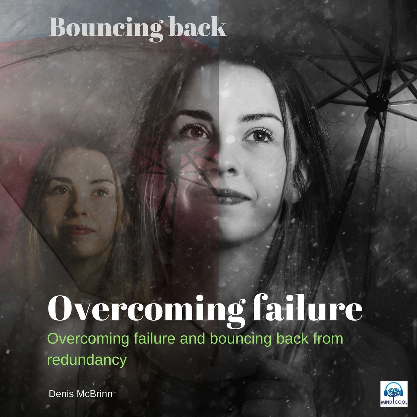 Bouncing Back: Overcoming Failure: Overcoming Failure and Bouncing Back from Redundancy