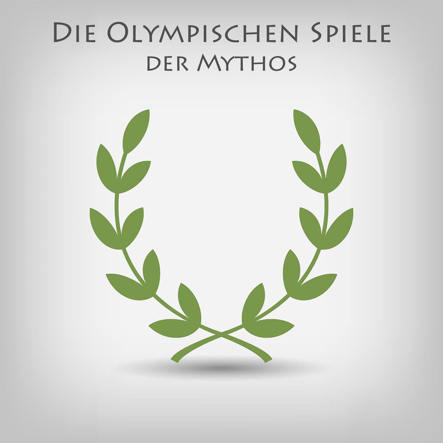 Die Olympischen Spiele - Der Mythos