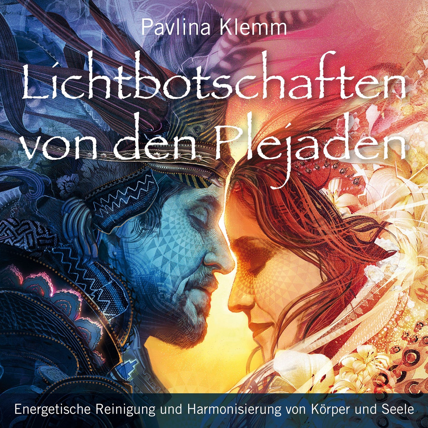 Lichtbotschaften von den Plejaden (Übungs-Set 1): Energetische Reinigung und Harmonisierung von Körper und Seele