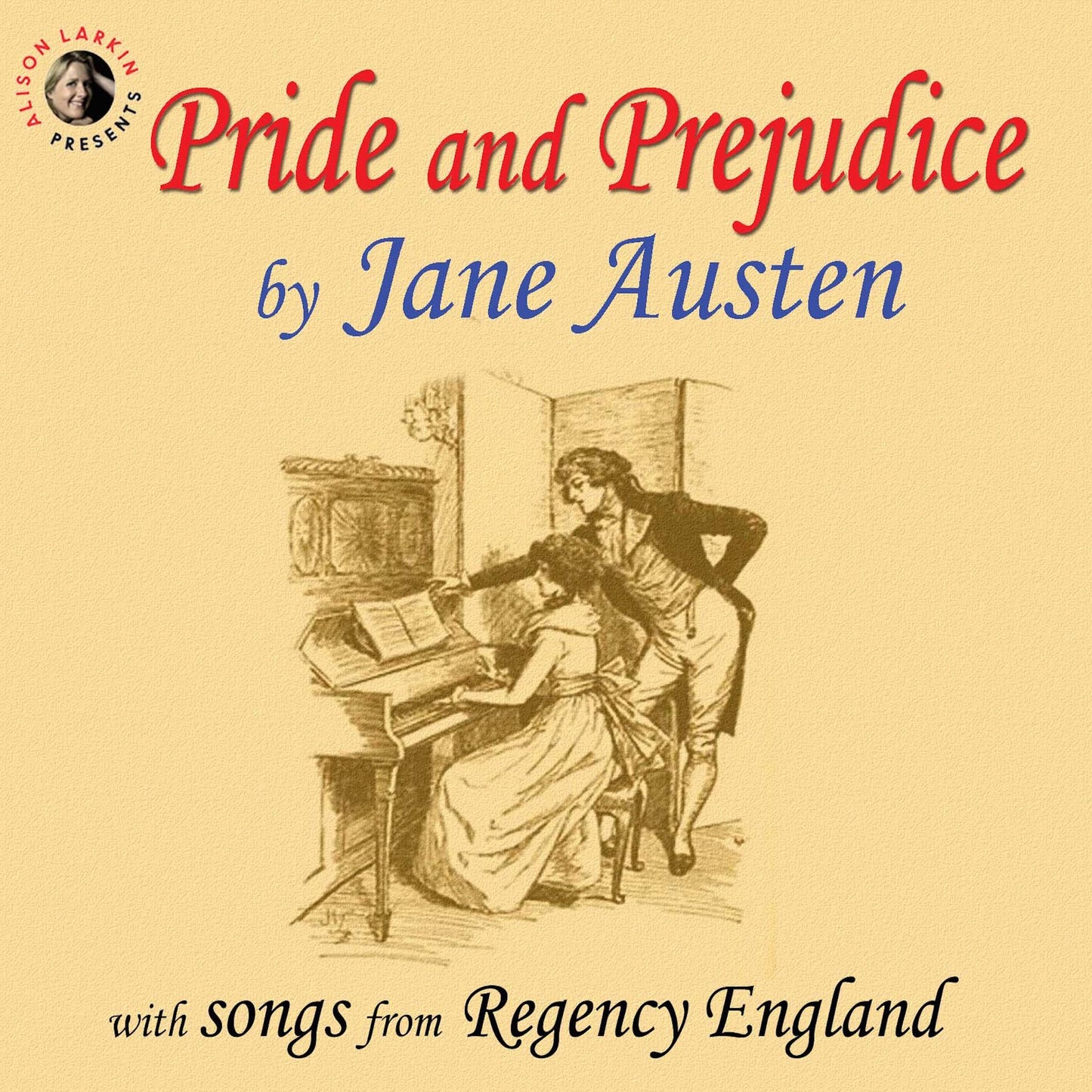 Pride and Prejudice: With Songs from Regency England
