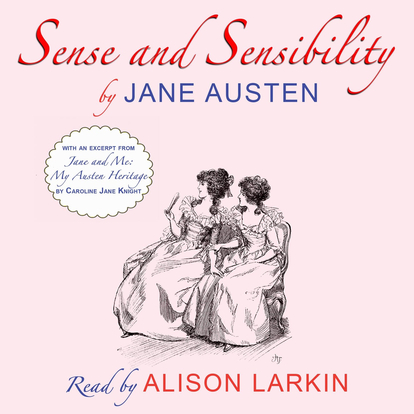 Sense and Sensibility: With an Excerpt from 'Jane and Me: My Austen Heritage'