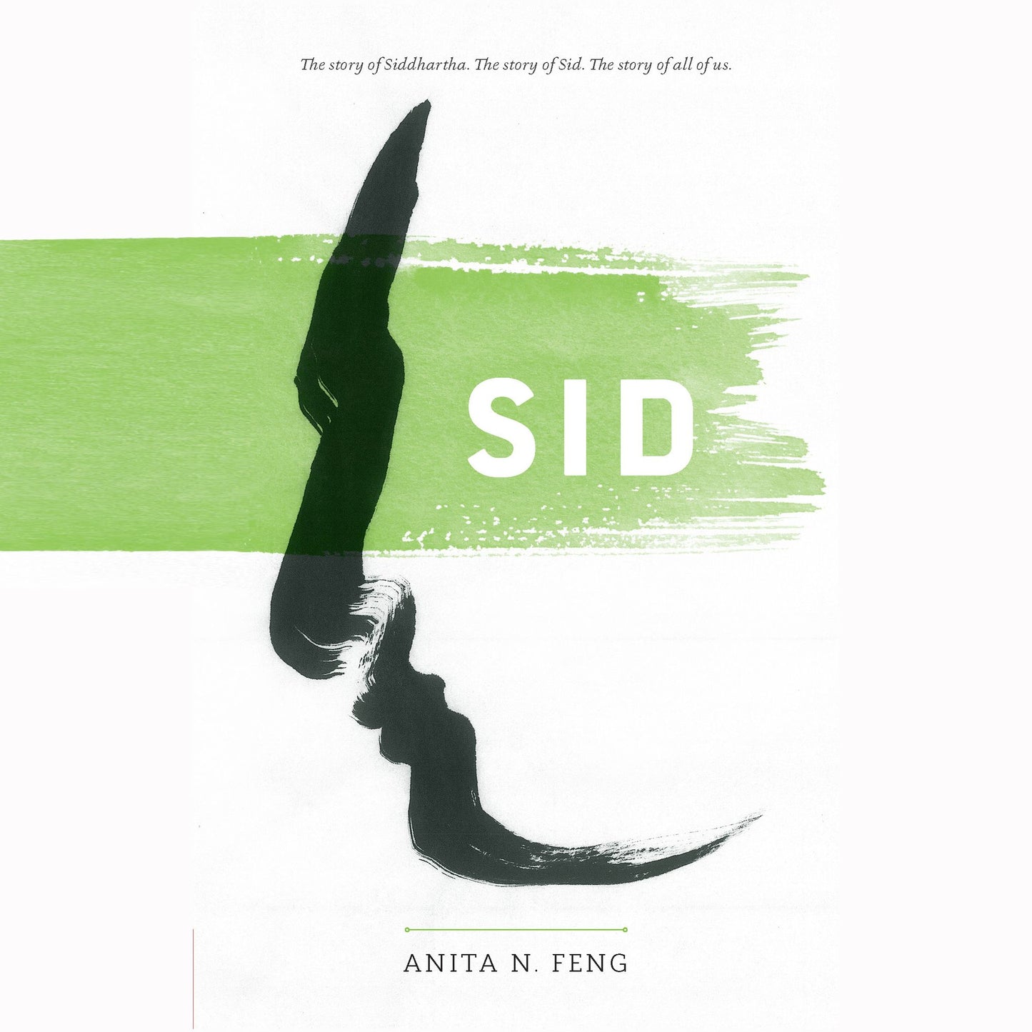 Sid: The Story of Siddhartha. The Story of Sid. The Story of All of Us.