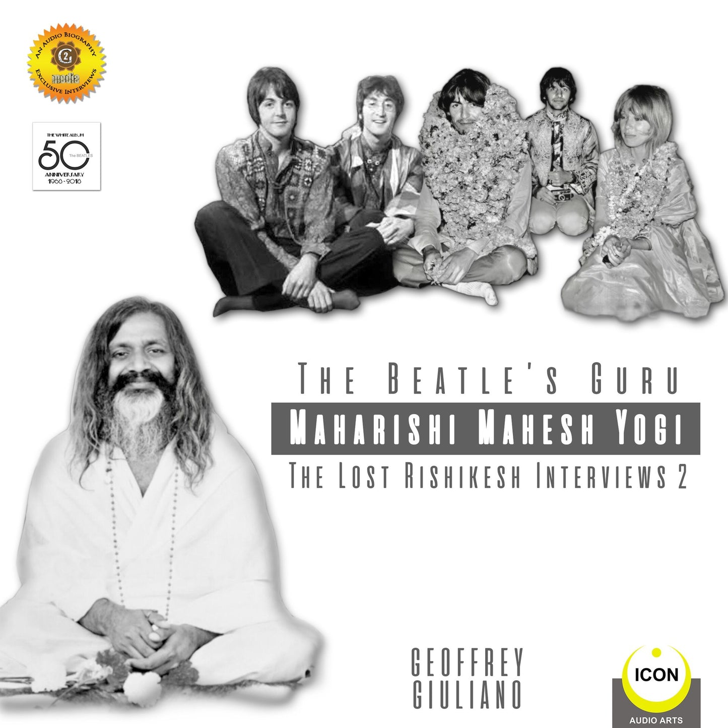 The Beatle's Guru Maharishi Mahesh Yog: the Lost Rishikesh Interviews, Volume 2