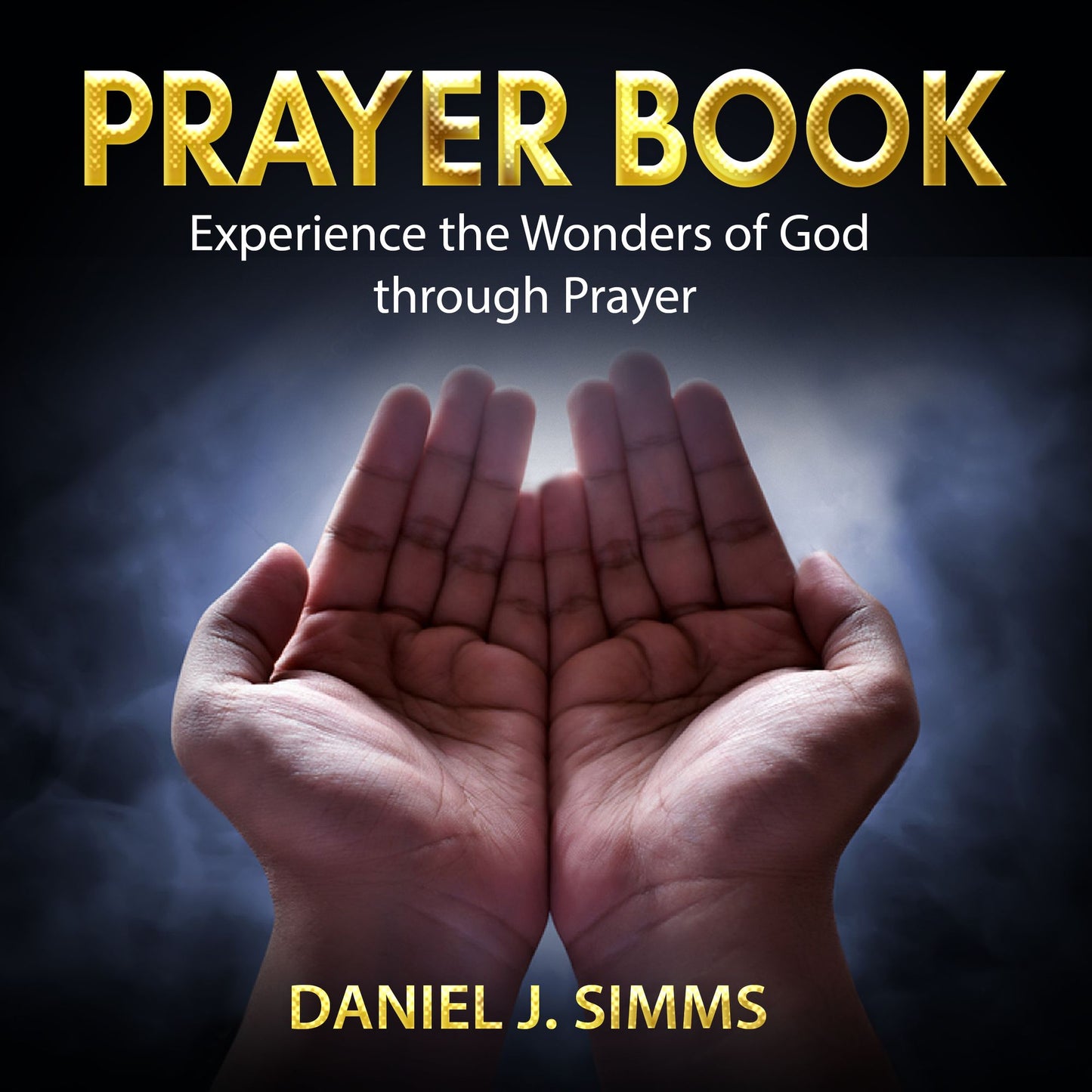Prayer Book: Experience the Wonders of God through Prayer