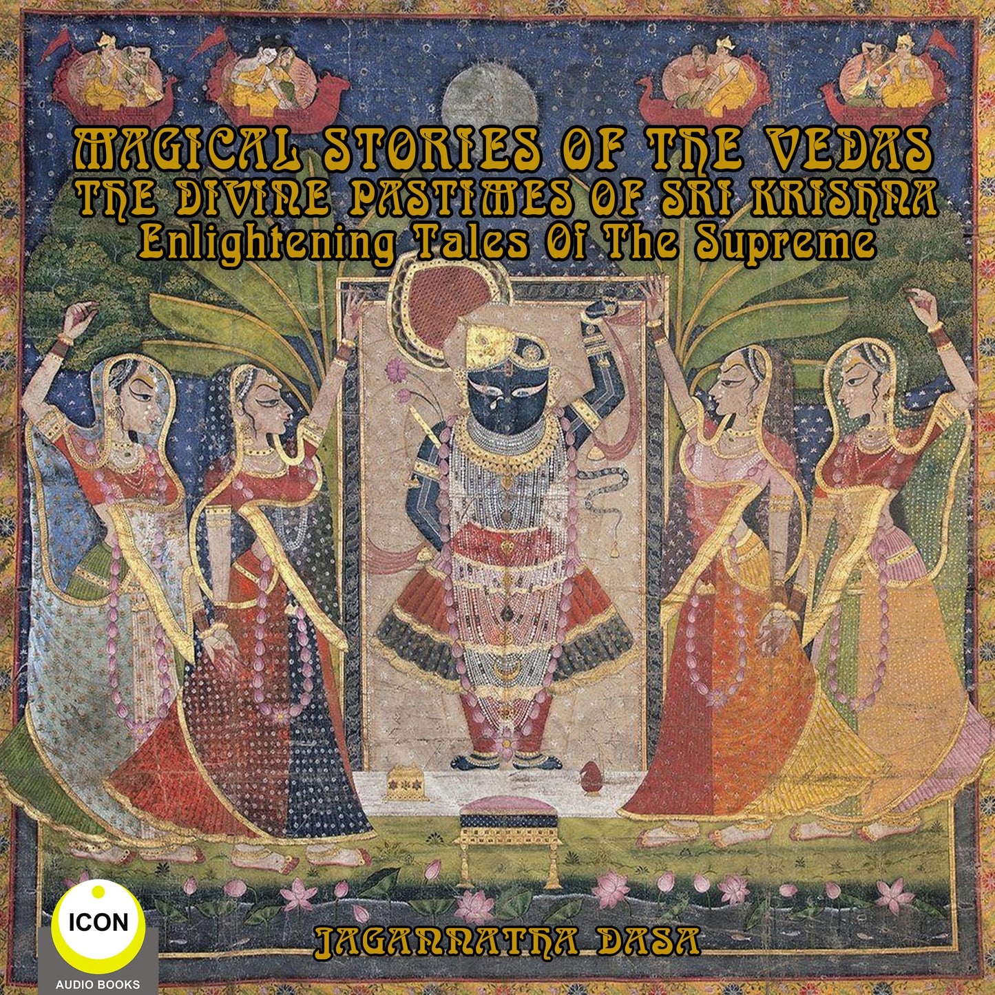Magical Stories of The Vedas: The Divine Pastimes of Sri Krishna - Enlightening Tales of the Supreme