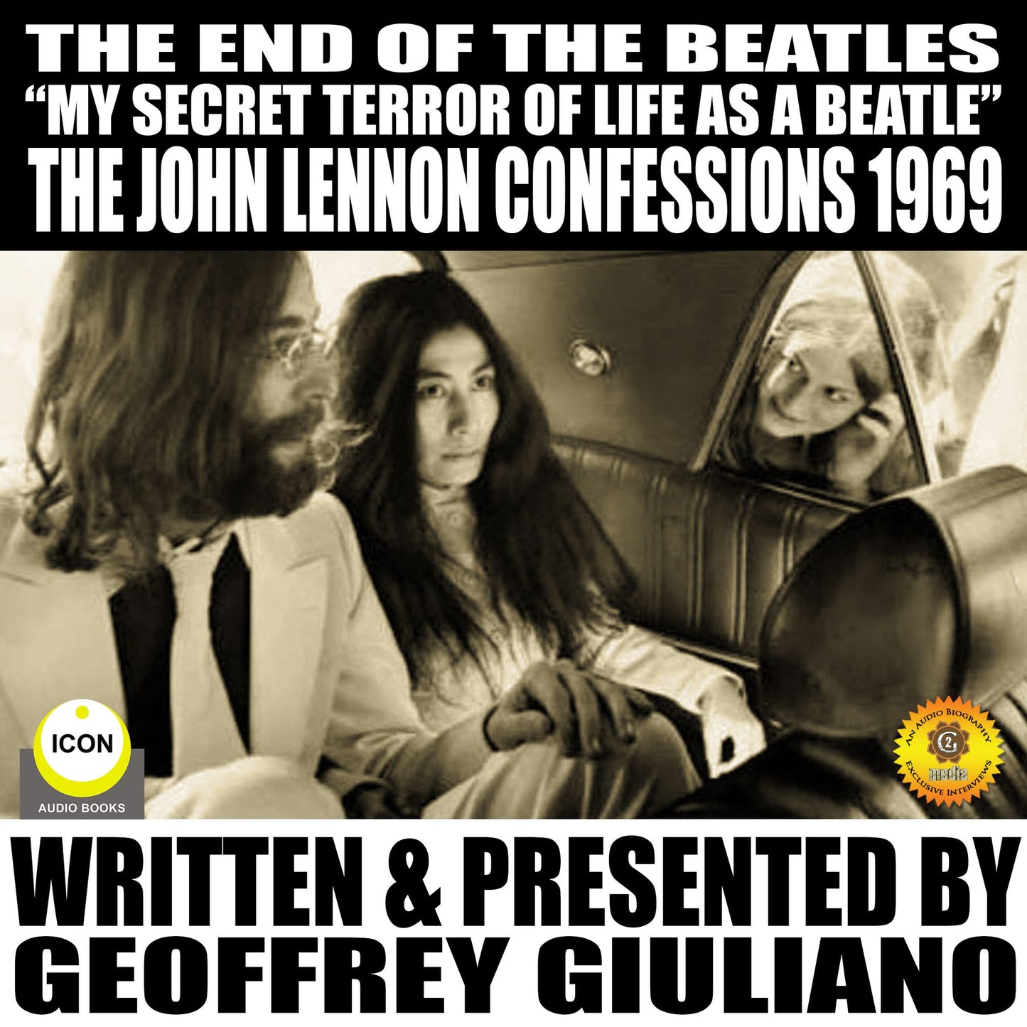 The End Of The Beatles: My secret Terror Of Line As A Beatle, The John Lennon Confessions 1969