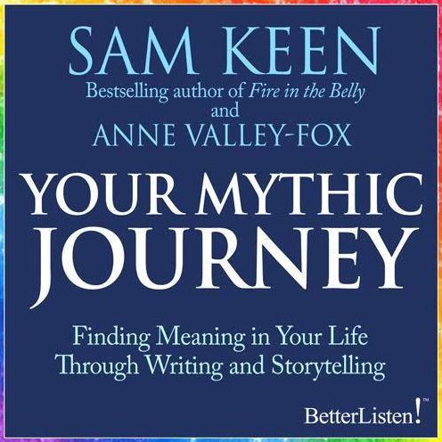 Your Mythic Journey: Finding Meaning in Your Life Through Writing and Storytelling