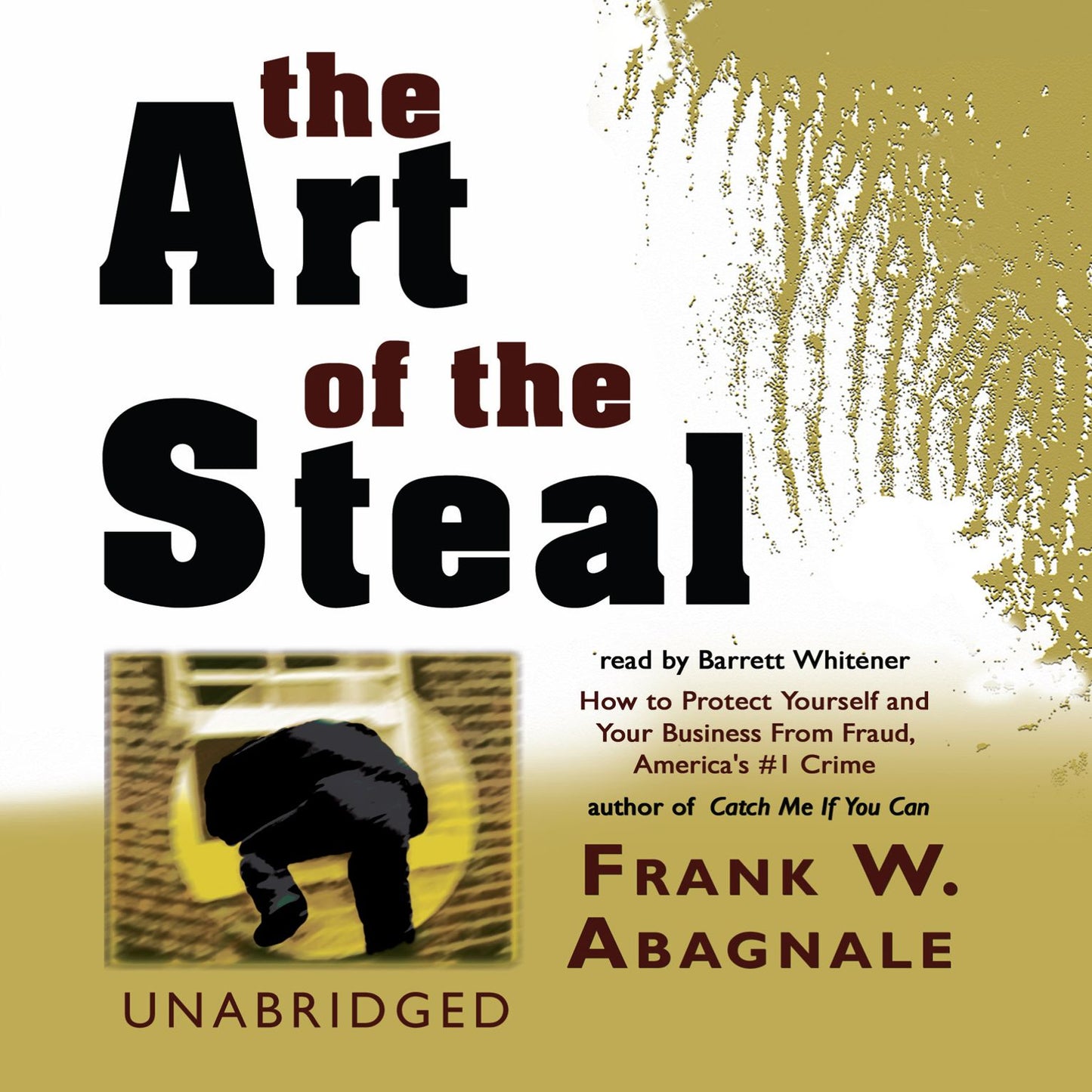 The Art of the Steal: How to Protect Yourself and Your Business from Fraud-america's #1 Crime