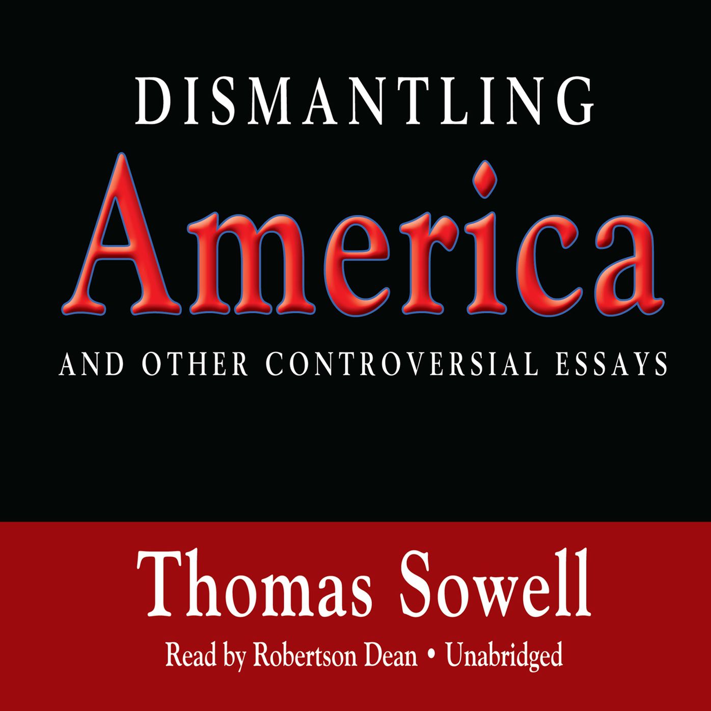 Dismantling America: And Other Controversial Essays