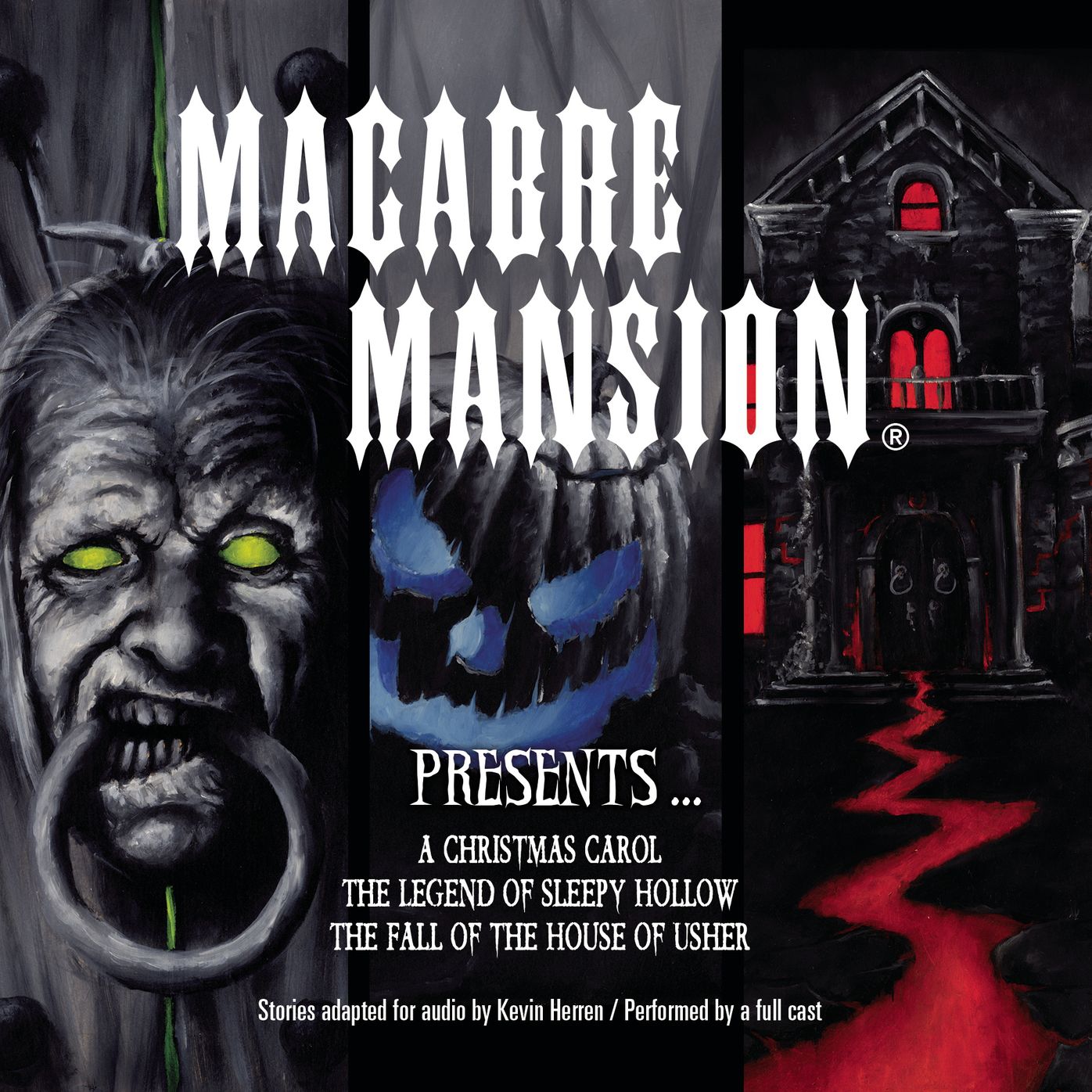 Macabre Mansion Presents ¿ A Christmas Carol, The Legend of Sleepy Hollow, and The Fall of the House of Usher