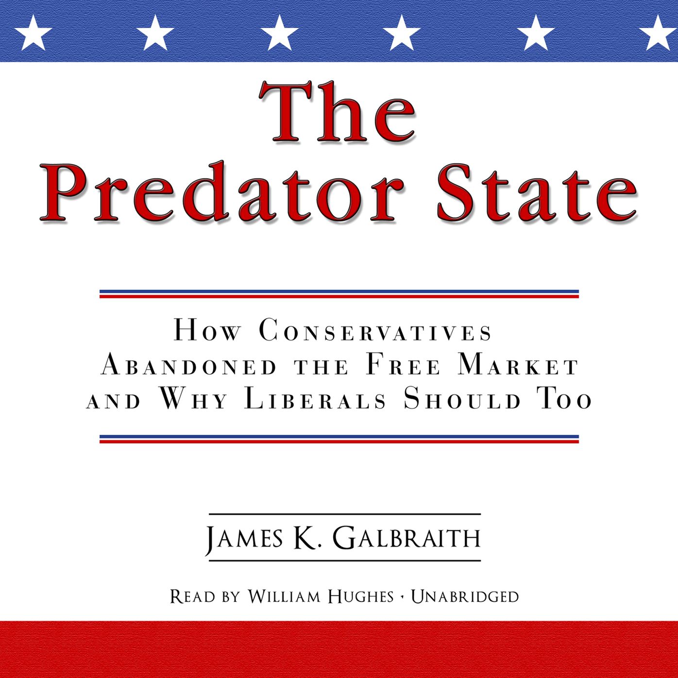 The Predator State: How Conservatives Abandoned the Free Market and Why Liberals Should Too