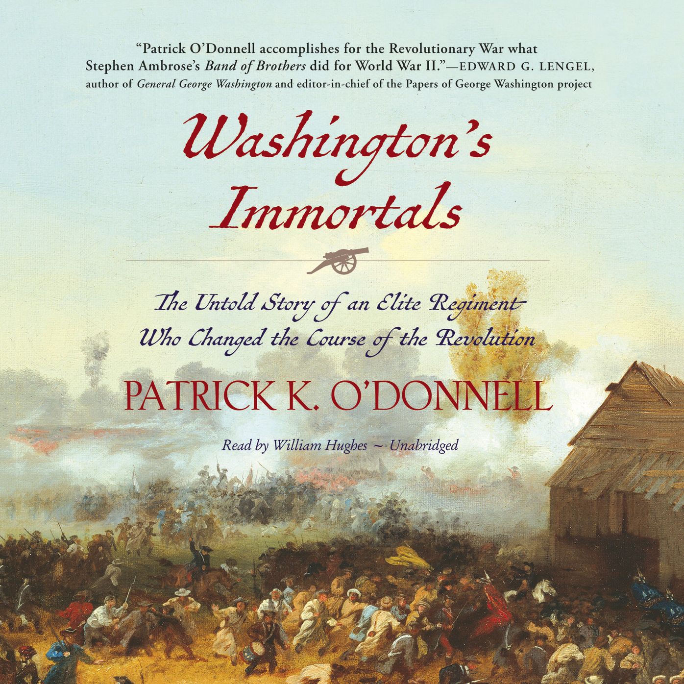 Washington's Immortals: The Untold Story of an Elite Regiment Who Changed the Course of the Revolution
