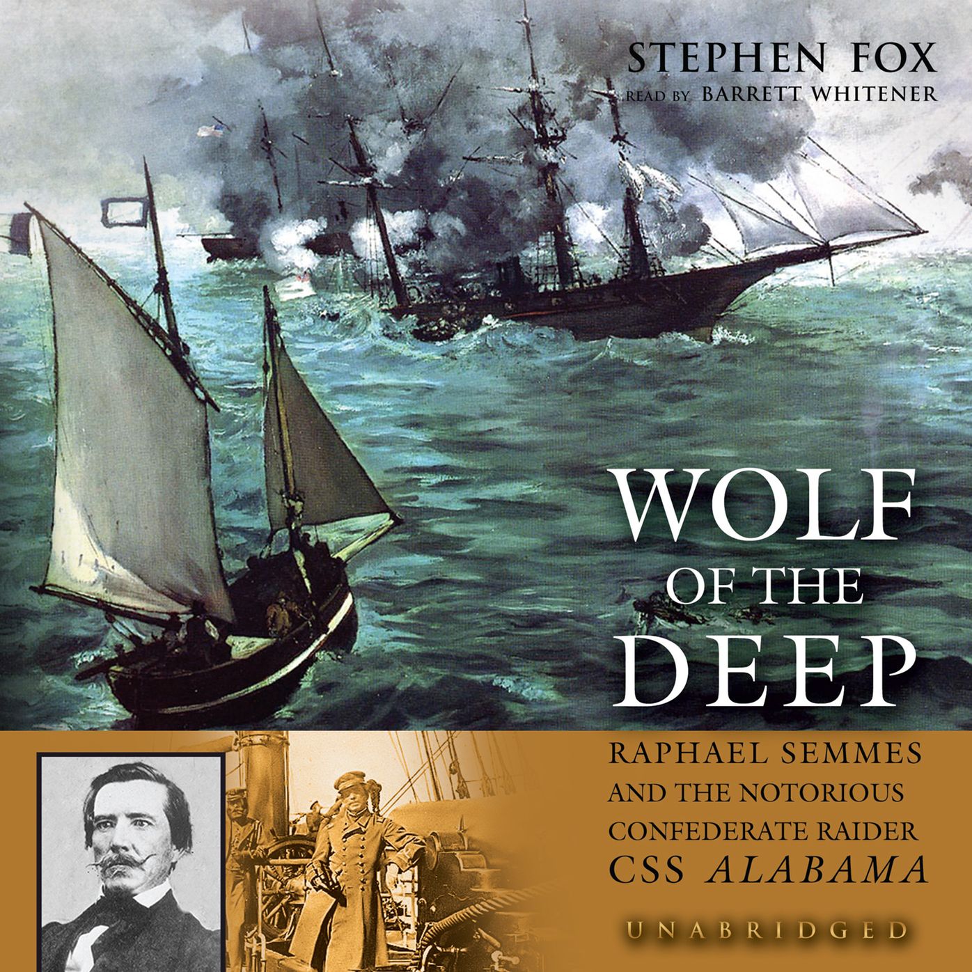 Wolf of the Deep: Raphael Semmes and the Notorious Confederate Raider CSS Alabama