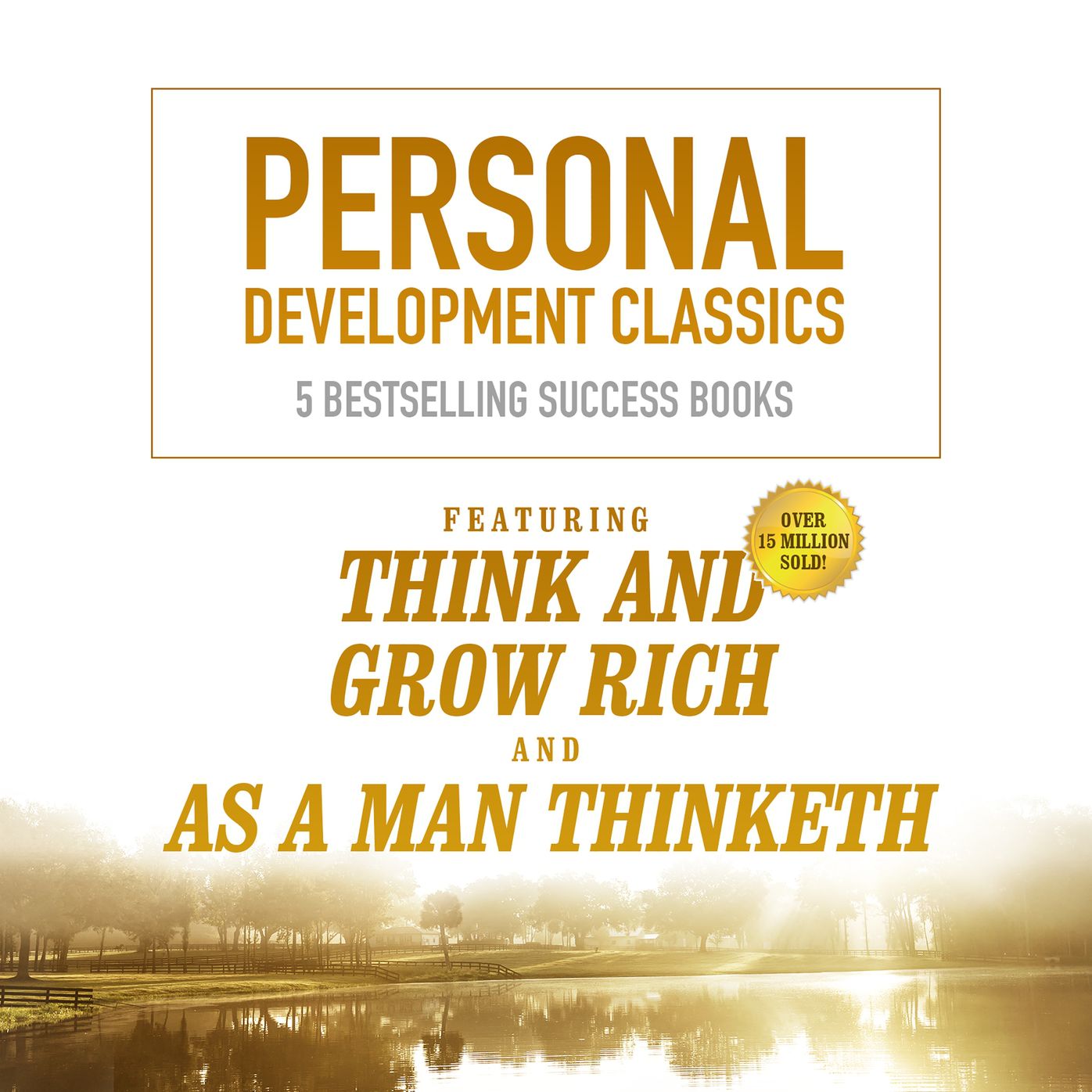 Personal Development Classics: Five All-Time Bestselling Success Audiobooks