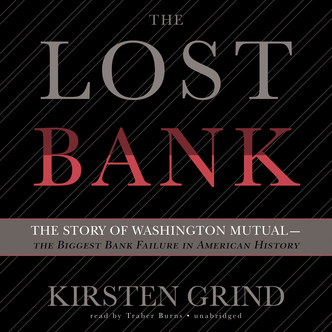 The Lost Bank: The Story of Washington Mutual¿the Biggest Bank Failure in American History
