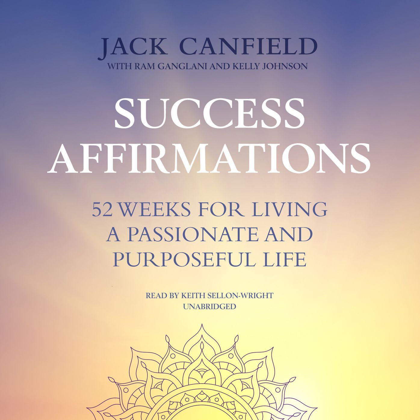 Success Affirmations: 52 Weeks for Living a Passionate and Purposeful Life