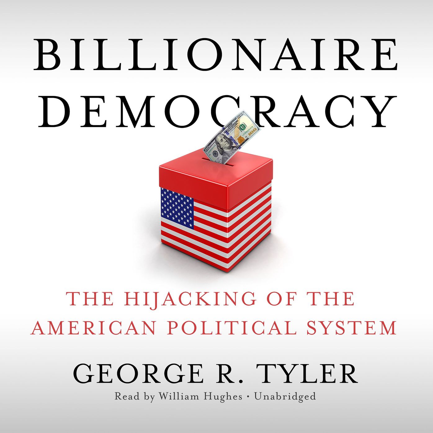 Billionaire Democracy: The Hijacking of the American Political System
