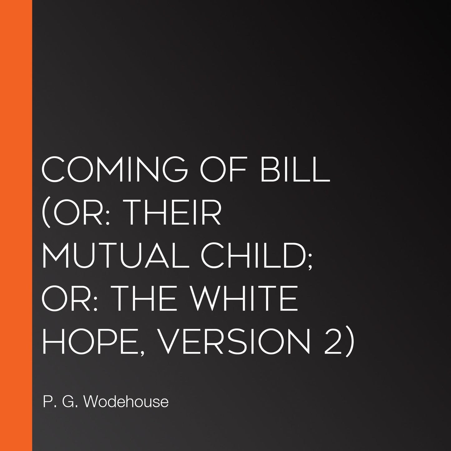 Coming of Bill (or: Their Mutual Child; or: The White Hope, Version 2)