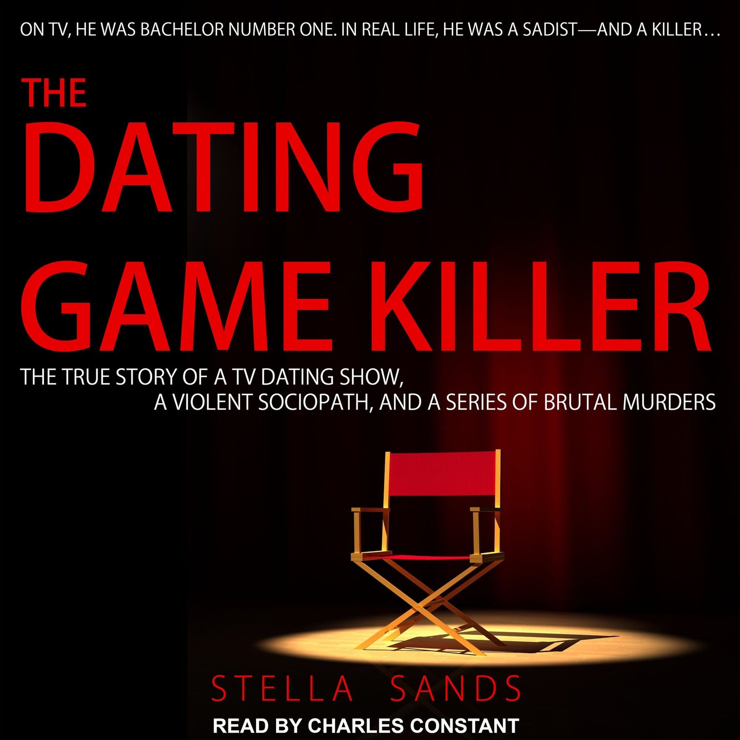 The Dating Game Killer: The True Story of a TV Dating Show, a Violent Sociopath, and a Series of Brutal Murders