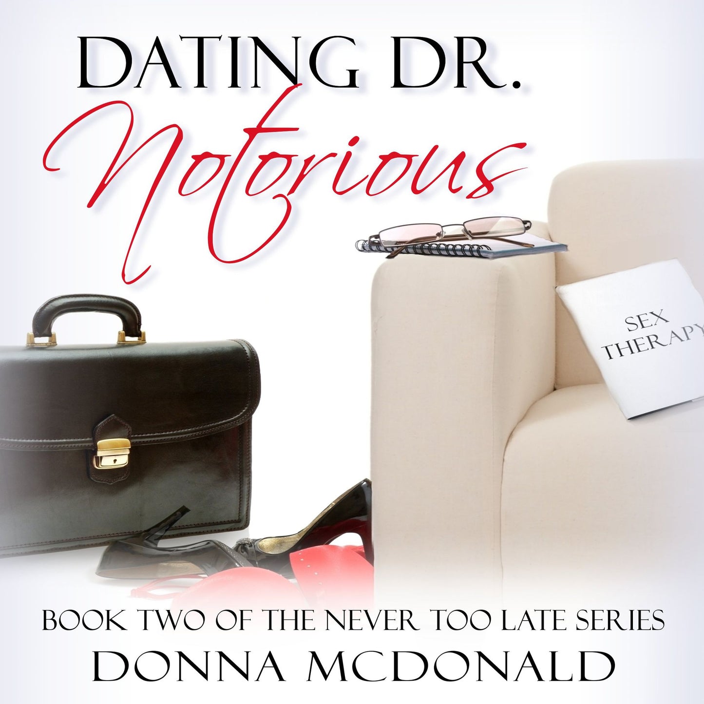 Dating Dr. Notorious: Never Too Late Book 2