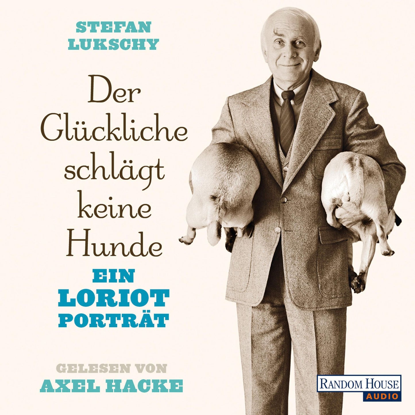 Der Glückliche schlägt keine Hunde: Ein Loriot Porträt (Abridged)