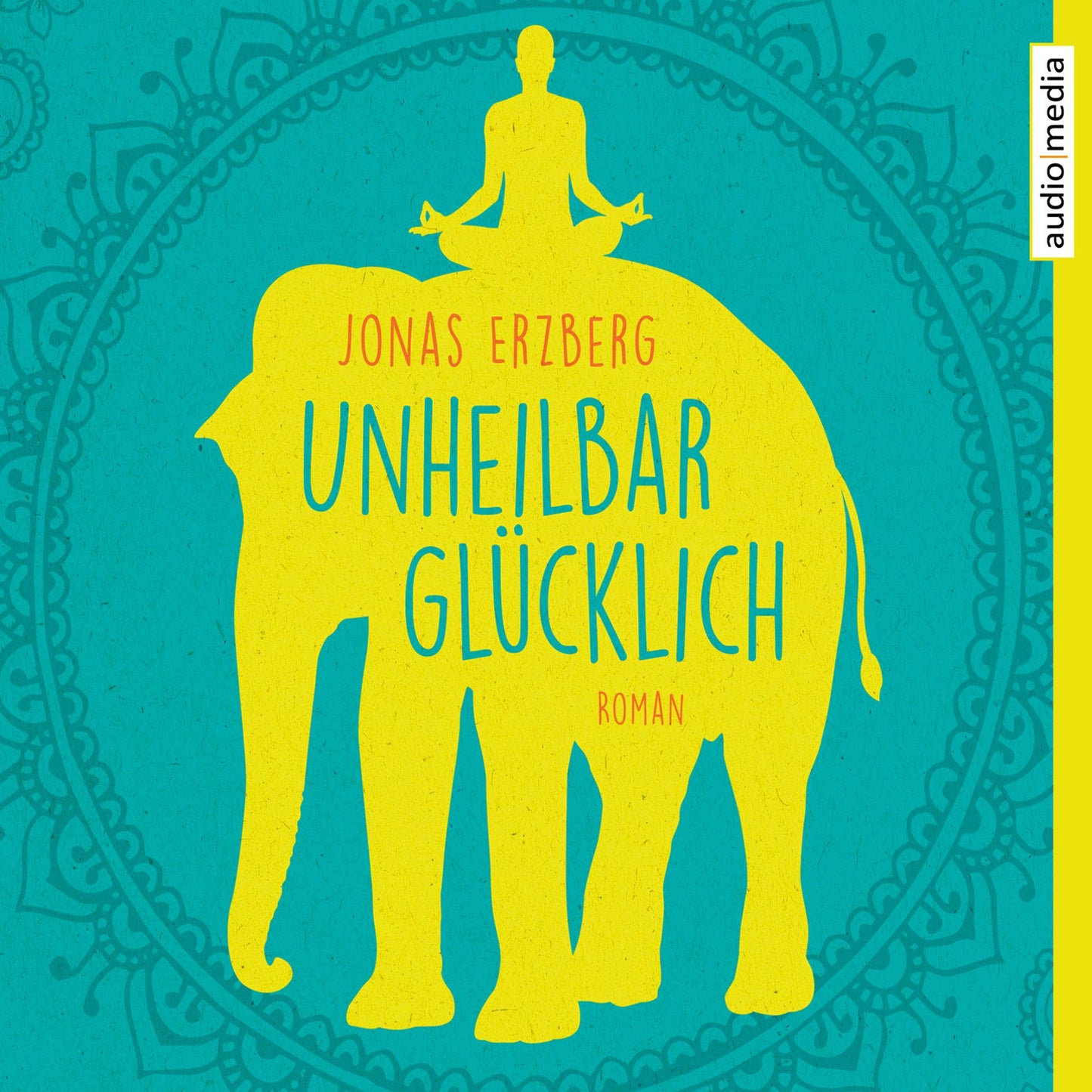 Unheilbar glücklich (Abridged)