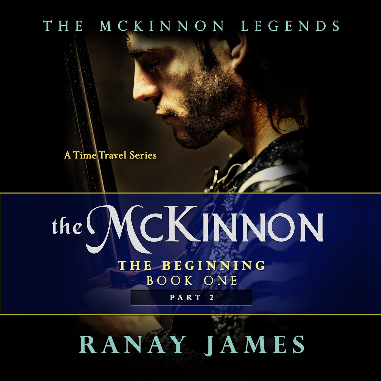 The McKinnon The Beginning: Book 1 - Part 2: The McKinnon Legends (A Time Travel Series)