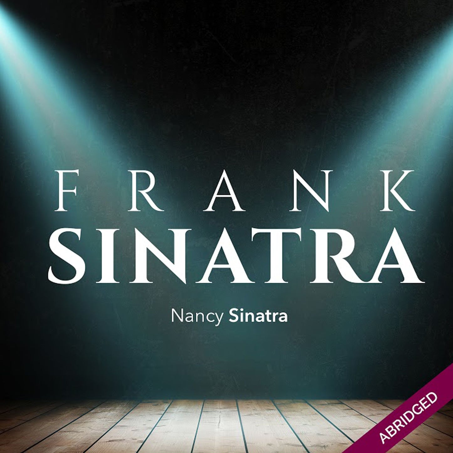 Frank Sinatra: An American Legend (Abridged)